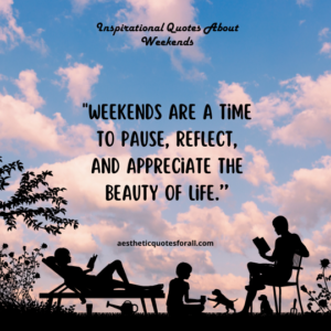 Inspirational Quotes About Weekends