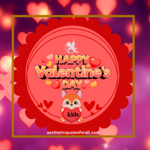 Valentine’s Day Quotes For Kids: