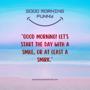 Good Morning Funny Quotes