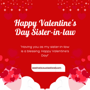 Happy Valentine’s Day Sister-in-law Quotes