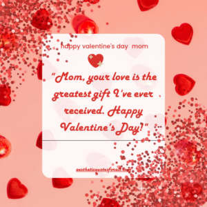 Valentine’s Day Quotes For Mom