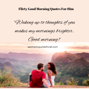 Good Morning Quotes for Him: Romantic, Funny, and Flirty