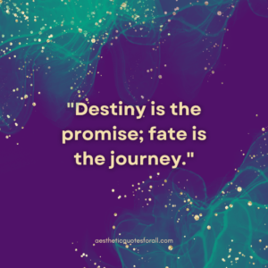 100 Quotes About Destiny - Aesthetic Quotes for All